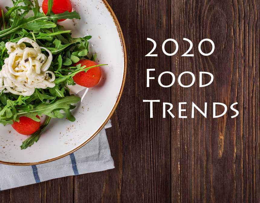 Interesting Food Trends That Are Going to Be Everywhere in 2020